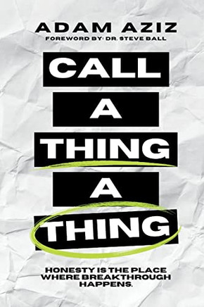 Call A Thing A Thing: Honesty Is The Place Where Breakthrough Happens.