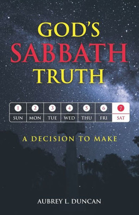 God'S Sabbath Truth: ...A Decision To Make