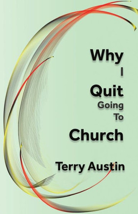 Why I Quit Going To Church