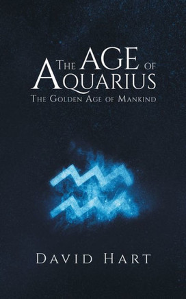 The Age Of Aquarius : The Golden Age Of Mankind