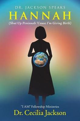 Hannah: (Shut Up Peninnah ?Cause I?M Giving Birth)
