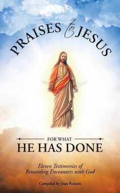 Praises To Jesus For What He Has Done