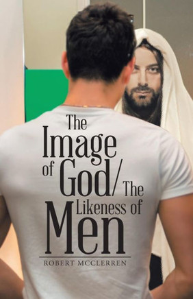 The Image Of God/The Likeness Of Men