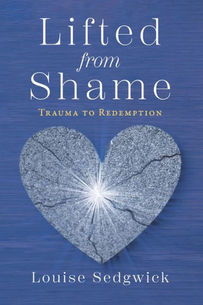 Lifted from Shame: Trauma to Redemption