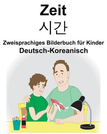 Deutsch-Koreanisch Zeit Zweisprachiges Bilderbuch für Kinder (German Edition)