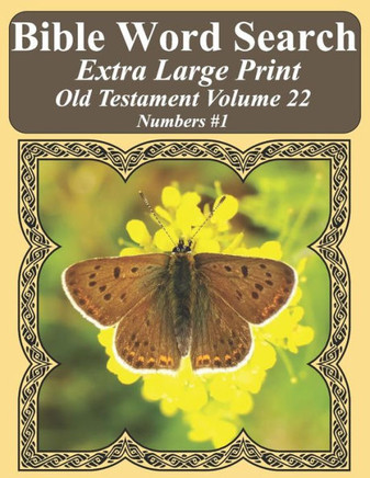 Bible Word Search Extra Large Print Old Testament Volume 22: Numbers #1 (Bible Word Search Puzzles For Adults Jumbo Print Butterfly Edition)