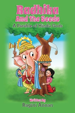 Radhika and the Seeds: A Parable of Hindu Gods (Radhika's Wisdom of Hindu Gods) (Volume 1) Radhika and the Seeds: A Parable of Hindu Gods (Radhika's Wisdom of Hindu Gods) (Volume 1)