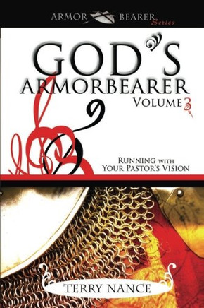 God's Armorbearer: Running With Your Pastor's Vision Volume 3 (Armor Bearer)