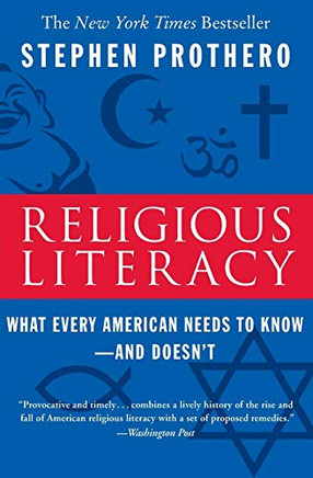 Religious Literacy: What Every American Needs to Know-And Doesn't