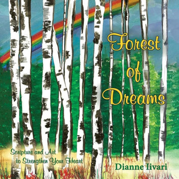 Forest of Dreams: Scripture and Art to Strengthen Your Heart