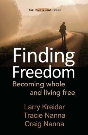 Finding Freedom: Becoming Whole And Living Free (The Time Is Now!)