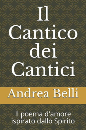 Il Cantico dei Cantici: Il poema d'amore ispirato dallo Spirito (Italian Edition)