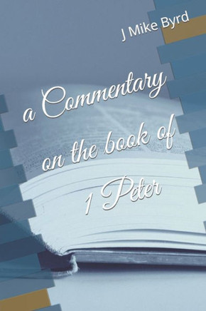 A Commentary on the book of 1 Peter