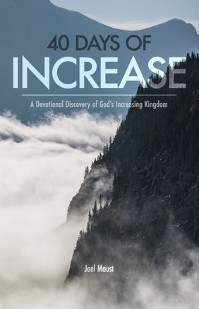 40 Days Of Increase: A Devotional Discovery Of God's Increasing Kingdom