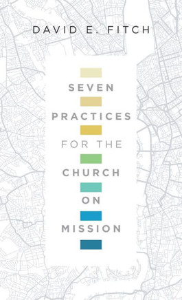 Seven Practices For The Church On Mission Seven Practices For The Church On Mission
