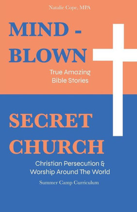 Mind-Blown : True Amazing Bible Stories: Summer Camp Curriculum (Two Books In One)