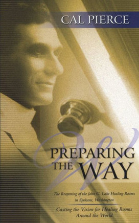 Preparing The Way: The Reopening Of The John G. Lake Healing Rooms In Spokane, Washington