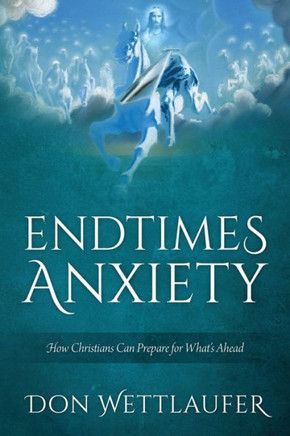 Endtimes Anxiety: How Christians Can Prepare For What's Ahead