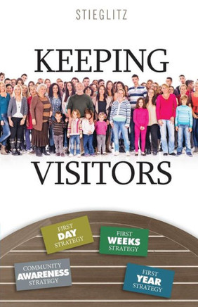 Keeping Visitors: A Systematic Approach To Assimilate Visitors Into Your Church
