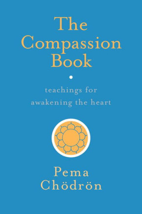 The Compassion Book: Teachings For Awakening The Heart