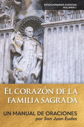 El corazón de la familia sagrada: Un manual de oraciones (Devocionarios Eudistas) (Spanish Edition)