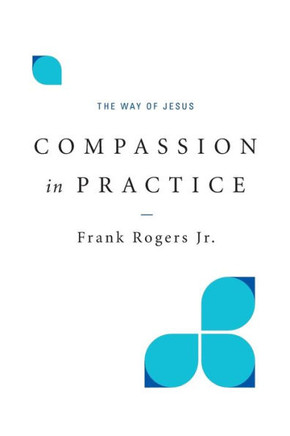 Compassion In Practice: The Way Of Jesus