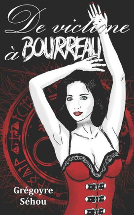 De victime à bourreau (French Edition)
