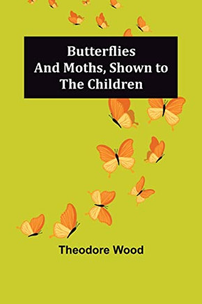 Butterflies And Moths, Shown To The Children