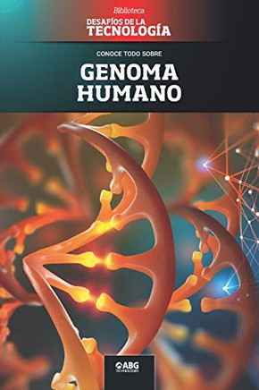Genoma humano: El editor genético CRISPR y la vacuna contra el COVID-19 (Desafíos de la Ingeniería: los principios de la Ingeniería y sus más increíbles logros.) (Spanish Edition) Genoma humano: El editor genético CRISPR y la vacuna contra el COVID-19 (Desafíos de la Ingeniería: los principios de la Ingeniería y sus más increíbles logros.) (Spanish Edition)