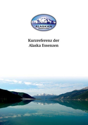 Kurzreferenz der Alaska Essenzen (German Edition)