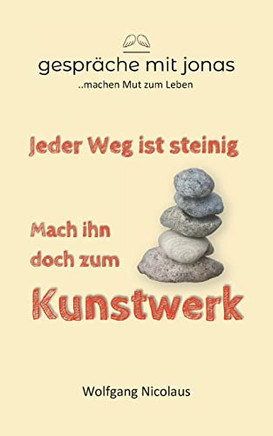 Jeder Weg Ist Steinig. Mach Ihn Doch Zum Kunstwerk (German Edition)