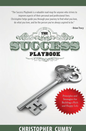 The Success Playbook: Principles And Strategies For Building A Rich And Happy Life