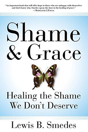 Shame and Grace: Healing the Shame We Don't Deserve