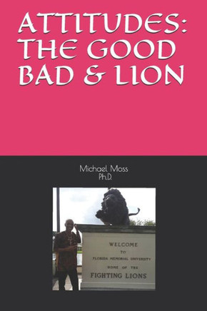 ATTITUDES: THE GOOD BAD & LION