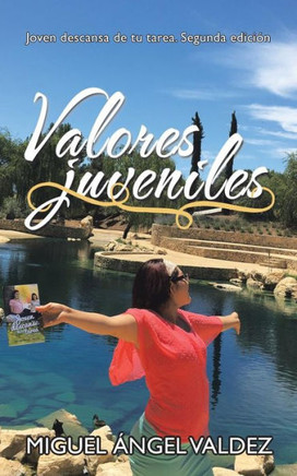 Valores Juveniles: Joven Descansa De Tu Tarea. Segunda Edición (Spanish Edition)