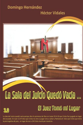 La Sala del Juicio Quedó Vacía ... El Juez Tomó mi Lugar (Spanish Edition)