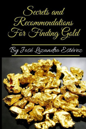 Secrets And Recommendations For Finding Gold