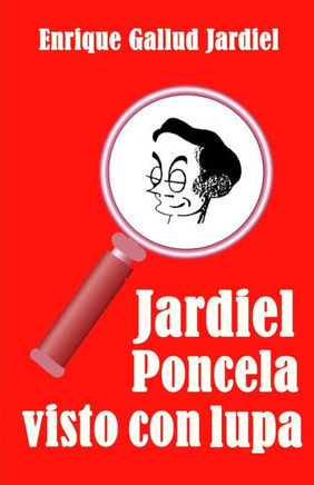 Jardiel Poncela visto con lupa: Una biografía extravagante (Estudios jardielescos) (Spanish Edition)