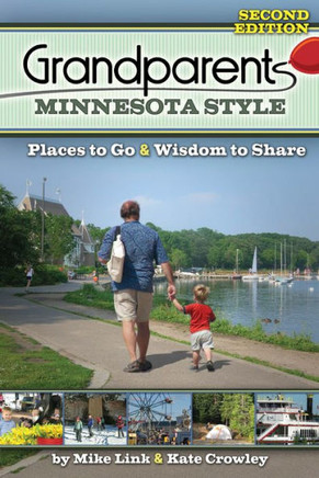 Grandparents Minnesota Style: Places To Go And Wisdom To Share (Grandparents With Style)