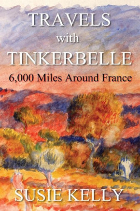 Travels With Tinkerbelle : 6,000 Miles Around France