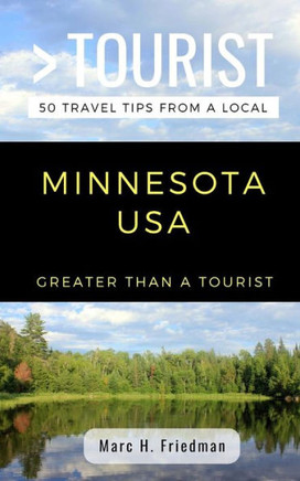 GREATER THAN A TOURIST- MINNESOTA USA: 50 Travel Tips from a Local (Greater Than a Tourist United States)