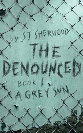 The Denounced : Book 1 A Grey Sun