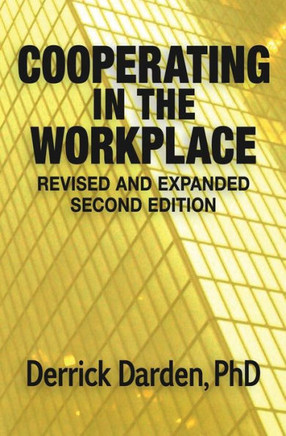 Cooperating In The Workplace: Revised and Expanded Second Edition Cooperating In The Workplace: Revised and Expanded Second Edition