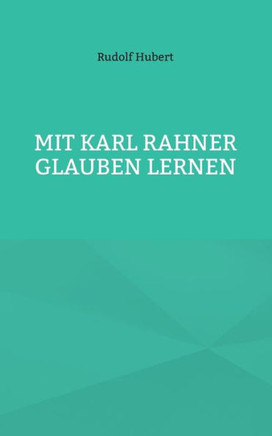 Mit Karl Rahner glauben lernen