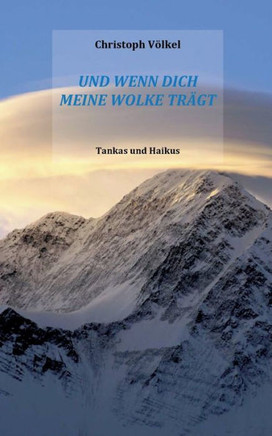Und wenn Dich meine Wolke trägt : Tankas und Haikus