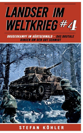 Landser im Weltkrieg 4: Bruderkampf im Hürtgenwald : Das Brutale Ringen um den Ort Schmidt