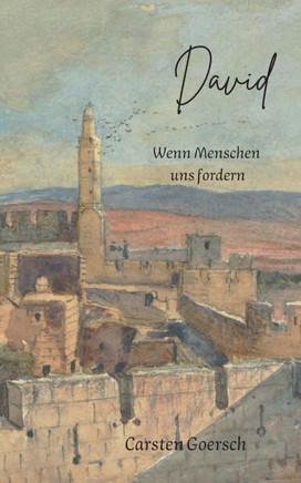David : Wenn Menschen uns fordern