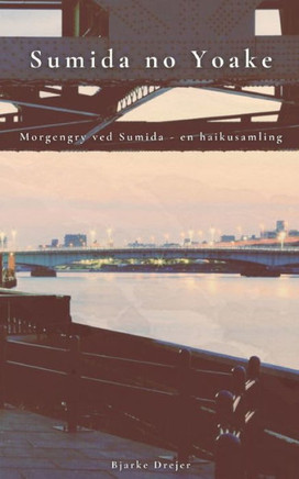 Sumida no Yoake : Morgengry ved Sumida - en haikusamling