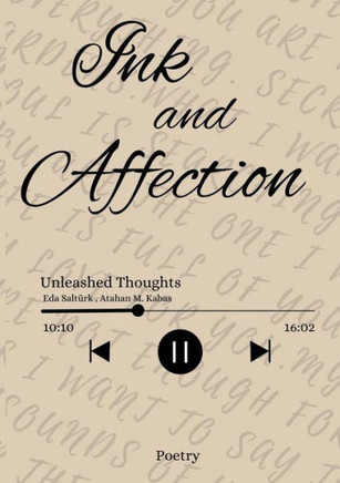 Ink and Affection : Unleashed Thoughts