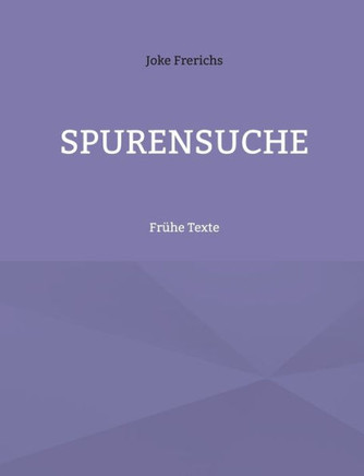 Spurensuche : Frühe Texte